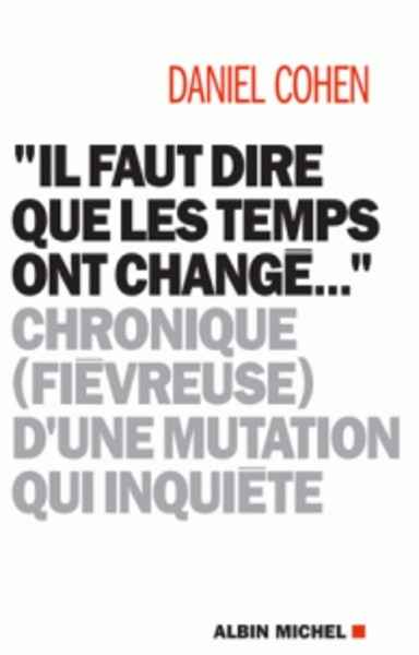 Il faut dire que les temps ont changé... - Chronique (fiévreuse) d'une mutation qui inquiète