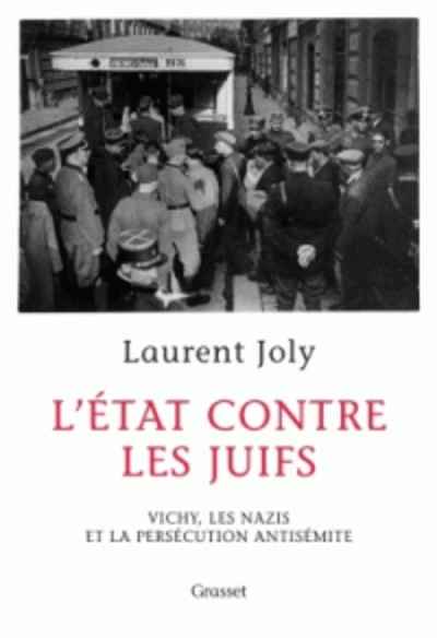 L'Etat contre les juifs - Vichy, les nazis et la persécution antisémite