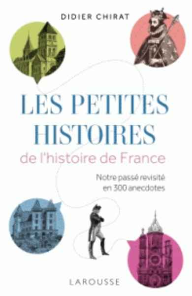 Les petites histoires de l'histoire de France - Notre passé revisité en 300 anecdotes