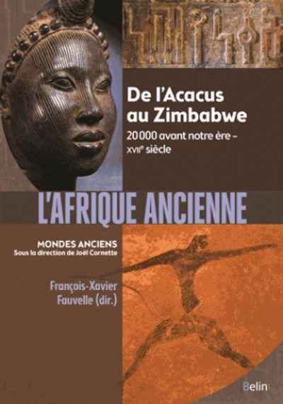 L'Afrique Ancienne - De l Acacus au Zimbabwe. 20 000 avant notre ère XVIIe siècle