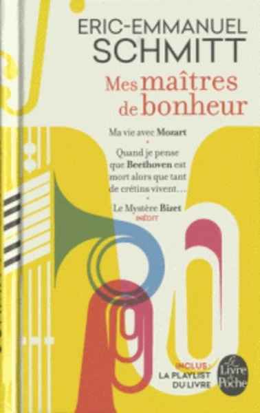 Mes maîtres de bonheur: Ma vie avec Mozart ; Quand je pense que Beethoven est mort alors que tant de crétins...