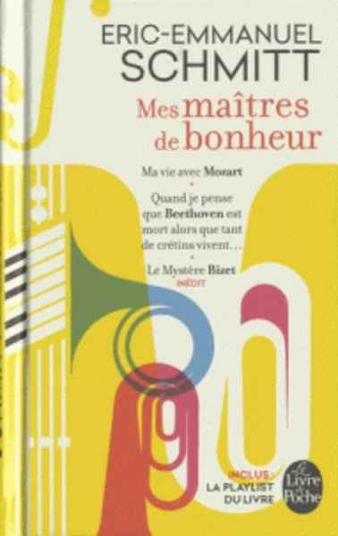 Mes maîtres de bonheur: Ma vie avec Mozart ; Quand je pense que Beethoven est mort alors que tant de crétins...