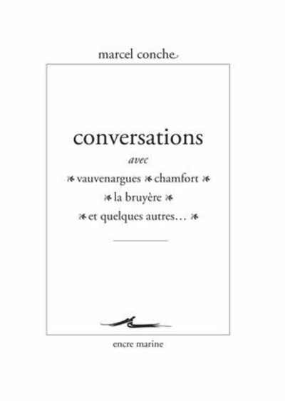 Conversations avec Vauvenargues, Chamfort, La Bruyère et quelques autres...