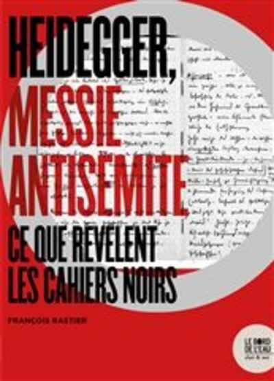 Heidegger, messie antisémite - Ce que révèlent les Cahiers noirs