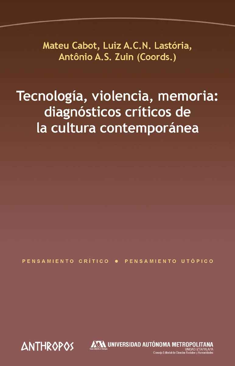 Tecnología. violencia, memoria: diagnósticos críticos de la cultura contemporánea