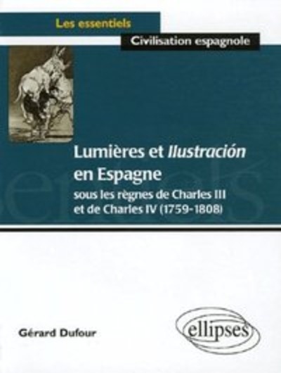 Lumières et Ilustracion en Espagne - Sous les règnes de Charles III et Charles IV (1759-1808)
