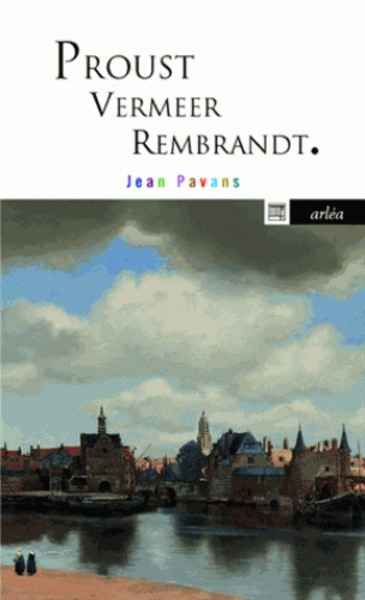 Proust, Vermeer et Rembrandt