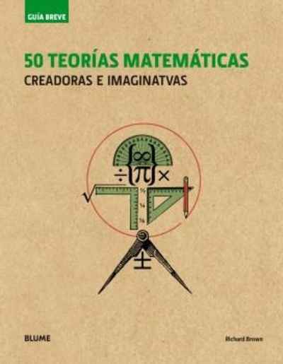 Guía Breve. 50 teorías matemáticas