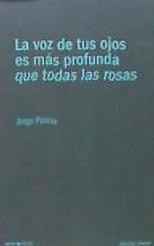 La voz de tus ojos es más profunda que todas las rosas