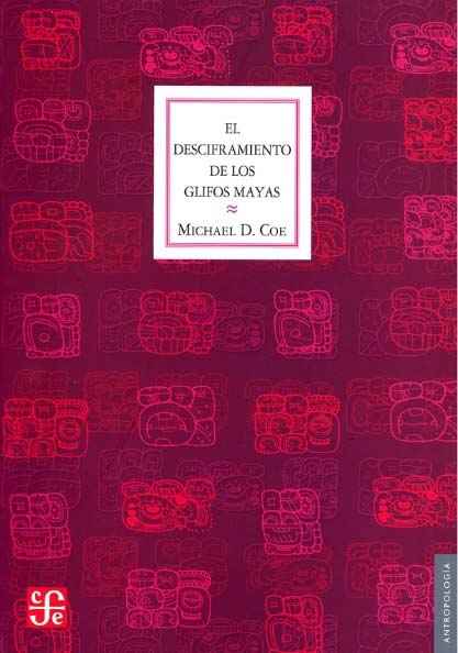 El desciframiento de los glifos mayas