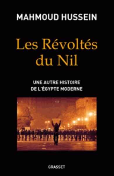 Les révoltés du Nil - Une autre histoire de l'Egypte moderne