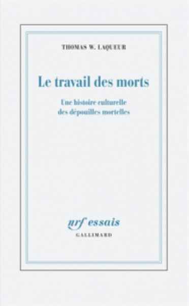 Le travail des morts - Une histoire culturelle des dépouilles mortelles