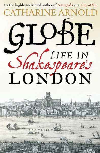 Globe : Life in Shakespeare's London