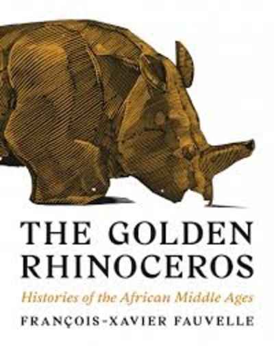 The Golden Rhinoceros : Histories of the African Middle Ages