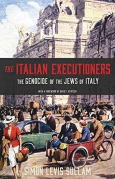 The Italian Executioners : The Genocide of the Jews of Italy