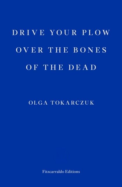 Drive your Plow over the Bones of the Dead