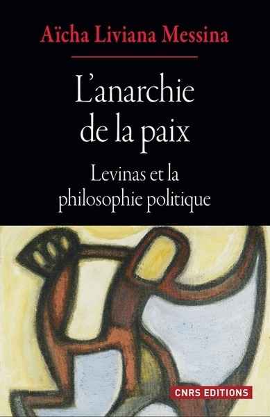 L'anarchie de la paix - Levinas et la philosophie politique