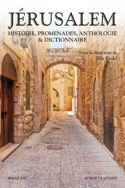 Jérusalem - Histoire, promenades, anthologie et dictionnaire