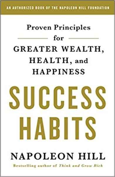 Success Habits: Proven Principles for Greater Wealth, Health, and Happiness