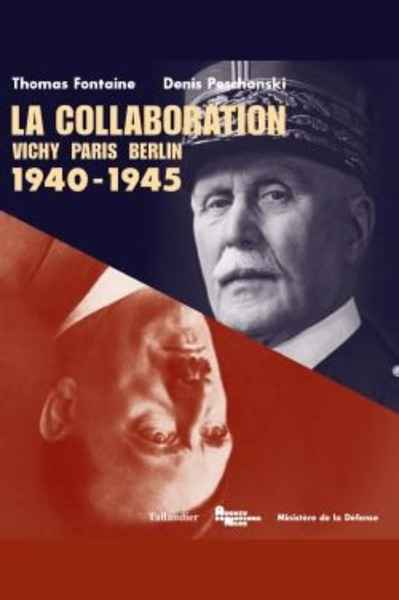 La collaboration 1940-1945: Vichy - Paris - Berlin