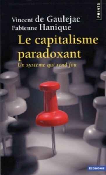 Le capitalisme paradoxant - Un système qui rend fou