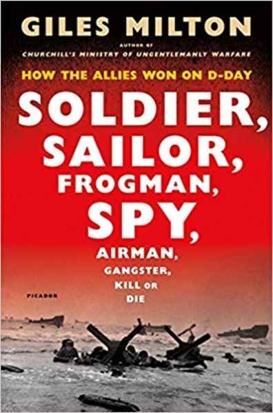 Soldier, Sailor, Frogman, Spy, Airman, Gangster, Kill or Die: How the Allies Won on D-Day