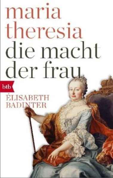 Maria Theresia. Die Macht der Frau