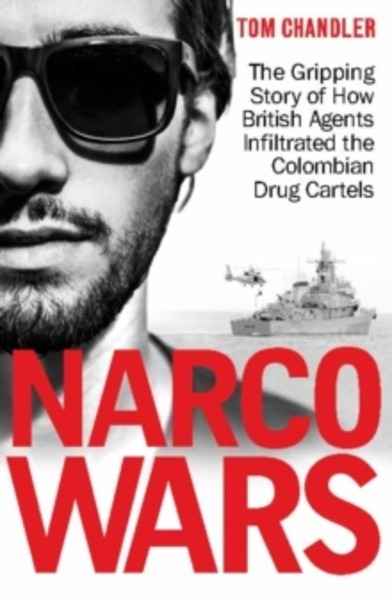 Narco Wars : How British Agents Infiltrated The Colombian Drug Cartels