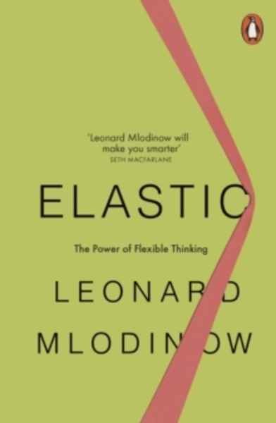 Elastic : Flexible Thinking in a Constantly Changing World