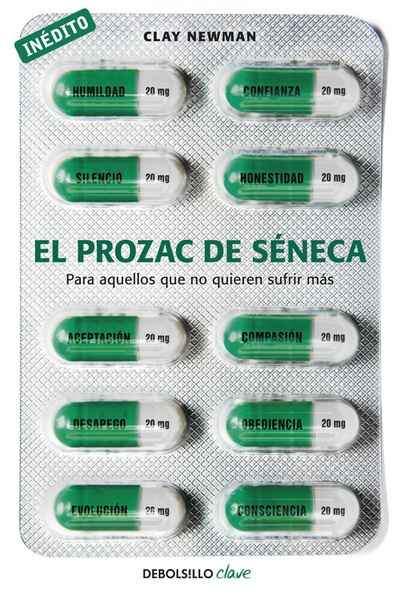 El prozac de Séneca. Para aquellos que no quieren sufrir más