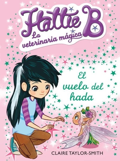 Hattie B. La veterinaria mágica 3. El vuelo del hada