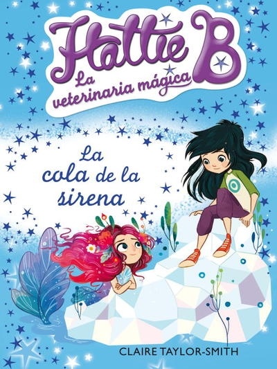 Hattie B. La veterinaria mágica 4. La cola de la sirena