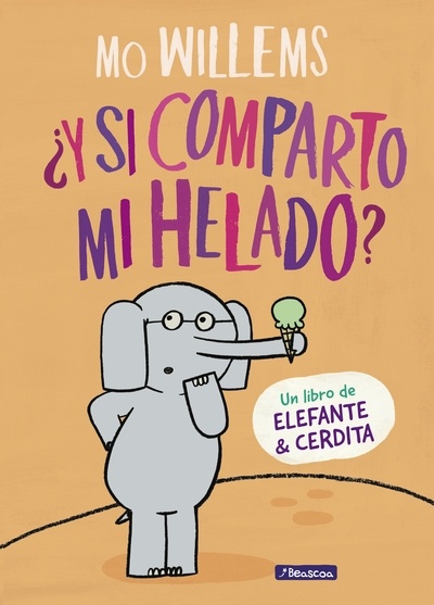 ¿Y si comparto mi helado? (Un libro de Elefante y Cerdita)