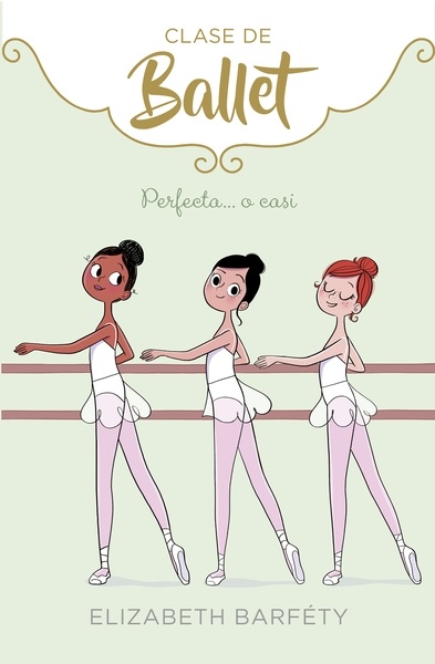 Perfecta... o casi. Clase de ballet