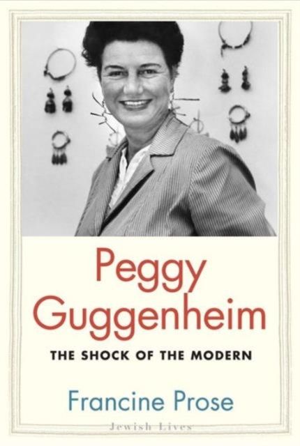 Peggy Guggenheim : The Shock of the Modern