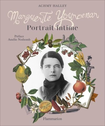 Marguerite Yourcenar - Portrait intime