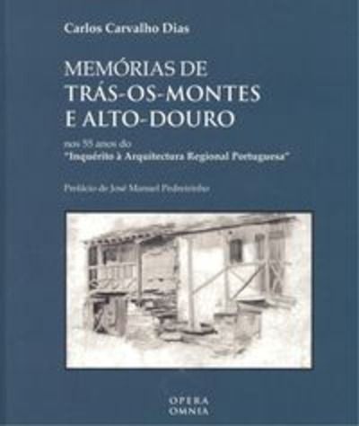 Memórias de Trás-os-Montes e Alto-Douro - Nos 55 Anos do Inquérito à Arquitectura Regional Portuguêsa