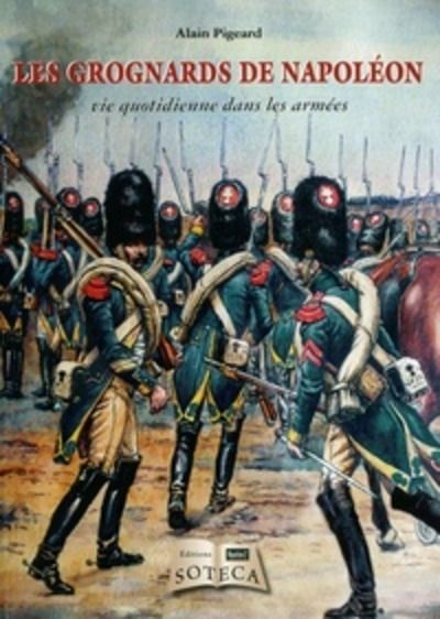 Les Grognards de Napoléon - Vie quotidienne dans les armées