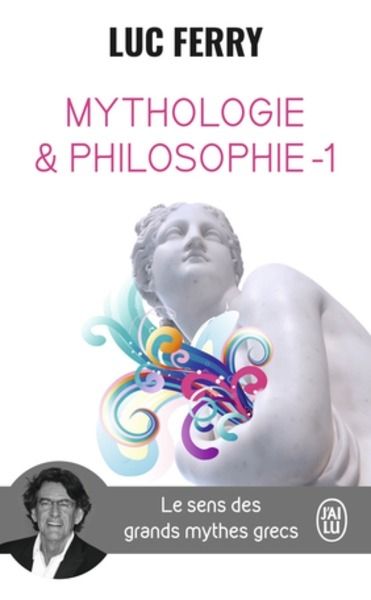 Mythologie et philosophie - 1. Le sens des grands myths grecs