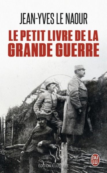 Le petit livre de la Grande Guerre - Nouvelle édition illustrée