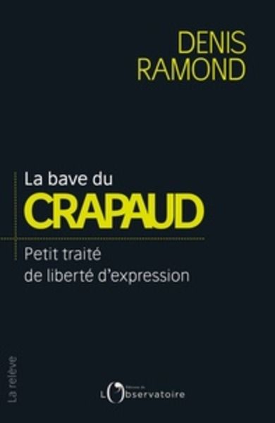 La bave du crapeau - Petit traité de liberté d'expression