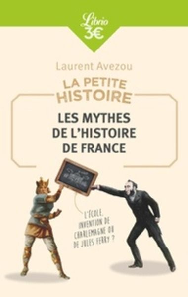 Les mythes de l'histoire de France - La petite histoire