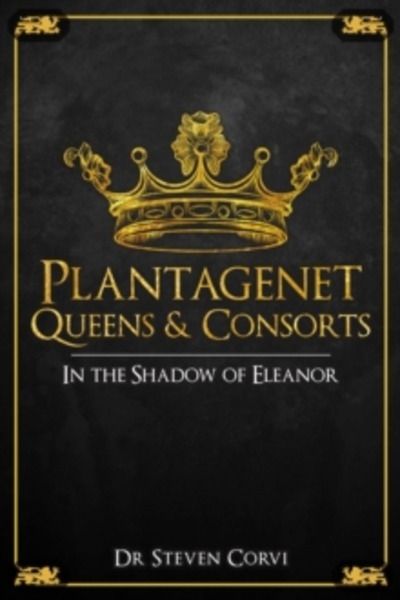 Plantagenet Queens x{0026} Consorts : Family, Duty and Power