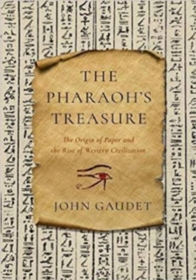 The Pharaoh's Treasure : The Origins of Paper and the Rise of Western Civilization