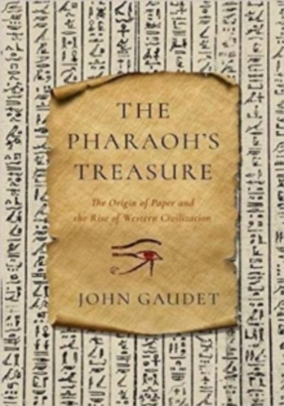 The Pharaoh's Treasure : The Origins of Paper and the Rise of Western Civilization