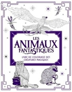 Les Animaux fantastiques - Livre de coloriage des Créatures Magiques