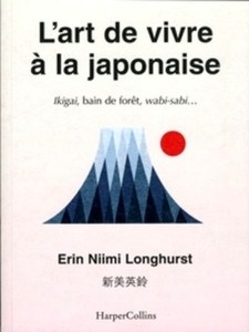 L'art de vivre à la japonaise - Ikigai, bain de forêt, wabi-sabi...