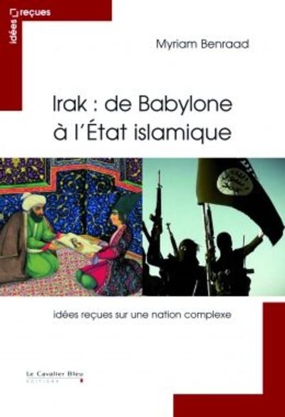 Irak : de Babylone a l'Etat islamique