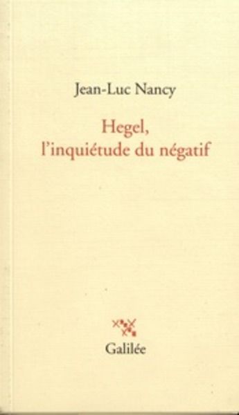 Hegel, l'inquiétude du négatif