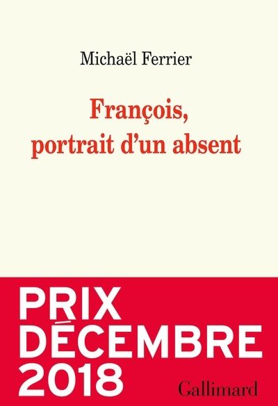 François, portrait d'un absent -Prix Décembre 2018